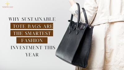 Why Sustainable Tote Bags Are the Smartest Fashion Investment This Year?